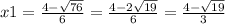 x1 = \frac{4 - \sqrt{76} }{6} = \frac{4 - 2 \sqrt{19} }{6} = \frac{4 - \sqrt{19} }{3}