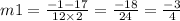 m1 = \frac{ - 1 - 17}{12 \times 2} = \frac{ - 18}{24} = \frac{ - 3}{4}