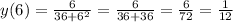 y(6) = \frac{6}{36 + 6 {}^{2} } = \frac{6}{36 + 36} = \frac{6}{72} = \frac{1}{12}