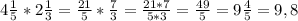 4 \frac{1}{5} * 2\frac{1}{3} = \frac{21}{5} * \frac{7}{3} = \frac{21*7}{5*3} = \frac{49}{5} = 9 \frac{4}{5}= 9,8