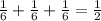 \frac{1}{6} +\frac{1}{6} +\frac{1}{6} =\frac{1}{2}