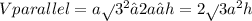 Vparallel=a \sqrt{} {3}^{2} ⋅2a⋅h=2 \sqrt{} 3a {}^{2} h