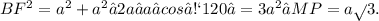 BF {}^{2} =a {}^{2} +a {}^{2} −2a⋅a⋅cos⁡120∘=3a {}^{2} ⇒MP=a \sqrt{} {} 3.