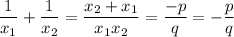 \dfrac{1}{x_1} +\dfrac{1}{x_2} =\dfrac{x_2+x_1}{x_1x_2} =\dfrac{-p}{q} =-\dfrac{p}{q}