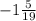 -1\frac{5}{19}