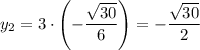 y_2=3\cdot\left(-\dfrac{\sqrt{30} }{6}\right) =-\dfrac{\sqrt{30} }{2}