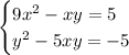 \begin{cases} 9x^2-xy=5\\y^2-5xy=-5\end{cases}