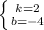 \left \{ {{k=2} \atop {b=-4}} \right.