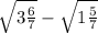 \sqrt{3\frac{6}{7} } -\sqrt{1\frac{5}{7} }