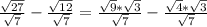 \frac{\sqrt{27}}{\sqrt{7} }-\frac{\sqrt{12}}{\sqrt{7}}=\frac{\sqrt{9}* \sqrt{3}}{\sqrt{7} }-\frac{\sqrt{4}* \sqrt{3}}{\sqrt{7}}