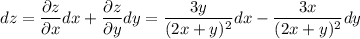 dz=\dfrac{\partial z}{\partial x} dx+\dfrac{\partial z}{\partial y} dy=\dfrac{3y}{(2x+y)^2}dx-\dfrac{3x}{(2x+y)^2}dy