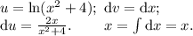 u = \ln (x^2 + 4);\ \text d v = \text d x;\\\text d u = \frac{2x}{x^2 + 4}.\ \ \ \ \ \,\,\: x = \int \text d x = x.