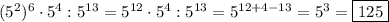 (5^{2})^{6}\cdot5^{4}:5^{13} =5^{12}\cdot5^{4}:5^{13}=5^{12+4-13}=5^{3}=\boxed{125}