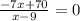 \frac{-7x+70}{x-9} = 0