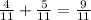 \frac{4}{11}+ \frac{5}{11} = \frac{9}{11}