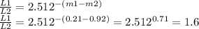 \frac{L1}{L2}=2.512^{-(m1-m2)}\\ \frac{L1}{L2}= 2.512^{-(0.21-0.92)}=2.512^{0.71}=1.6