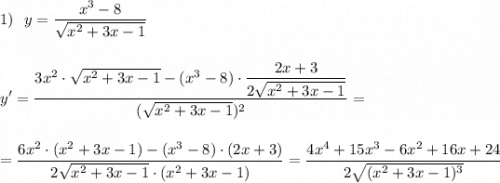 1)\ \ \displaystyle y=\frac{x^3-8}{\sqrt{x^2+3x-1}}\\\\\\y'=\frac{3x^2\cdot \sqrt{x^2+3x-1}-(x^3-8)\cdot \dfrac{2x+3}{2\sqrt{x^2+3x-1}}}{(\sqrt{x^2+3x-1})^2}=\\\\\\=\frac{6x^2\cdot (x^2+3x-1)-(x^3-8)\cdot (2x+3)}{2\sqrt{x^2+3x-1}\cdot (x^2+3x-1)}=\frac{4x^4+15x^3-6x^2+16x+24}{2\sqrt{(x^2+3x-1)^3}}