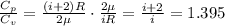 \frac{C_p}{C_v}= \frac{(i+2)R}{2\mu} \cdot \frac{2\mu}{iR} = \frac{i+2}{i} =1.395