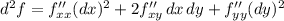 d^2f=f''_{xx}(dx)^2+2f''_{xy}\, dx\, dy+f''_{yy}(dy)^2