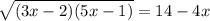 \sqrt{(3x - 2)(5x - 1)} = 14 - 4x