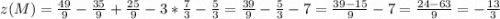 z(M) = \frac{49}{9} - \frac{35}{9} + \frac{25}{9} - 3 *\frac{7}{3} - \frac{5}{3} = \frac{39}{9} - \frac{5}{3} - 7 = \frac{39 - 15}{9} - 7 = \frac{24 - 63}{9} =-\frac{13}{3}
