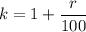 k=1+\dfrac{r}{100}