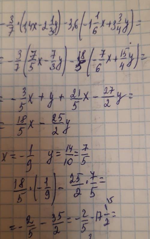 Спростіть вираз та обчисліть його значення -3/7(1,4x-2 1/3 y)-3,6 (-1 1/6x+3 3/4 y) якщо x=-1/9, а y