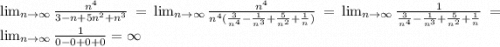 \lim_{n \to \infty} \frac{n^4}{3-n+5n^2+n^3} = \lim_{n \to \infty} \frac{n^4}{n^4(\frac{3}{n^4} -\frac{1}{n^3} +\frac{5}{n^2} +\frac{1}{n}) } = \lim_{n \to \infty} \frac{1}{\frac{3}{n^4} -\frac{1}{n^3} +\frac{5}{n^2} +\frac{1}{n} } = \lim_{n \to \infty} \frac{1}{0-0+0+0 } =\infty