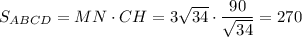 S_{ABCD}=MN\cdot CH=3\sqrt{34}\cdot \dfrac{90}{\sqrt{34}}=270