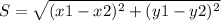 S = \sqrt{(x1-x2)^{2} +(y1-y2)^{2} }