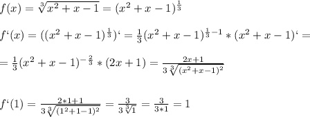 f(x)=\sqrt[3]{x^2+x-1}=(x^2+x-1)^{\frac{1}{3}} \\\\f`(x)= ((x^2+x-1)^{\frac{1}{3}})`=\frac{1}{3}(x^2+x-1)^{\frac{1}{3}-1}*(x^2+x-1)`=\\\\=\frac{1}{3}(x^2+x-1)^{-\frac{2}{3}}*(2x+1)=\frac{2x+1}{3\sqrt[3]{(x^2+x-1)^2}}\\\\\\f`(1)=\frac{2*1+1}{3\sqrt[3]{(1^2+1-1)^2}}=\frac{3}{3\sqrt[3]{1}}=\frac{3}{3*1}=1