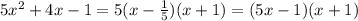 5x^2+4x-1=5(x-\frac{1}{5})(x+1)=(5x-1)(x+1)