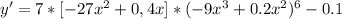 y'=7*[-27x^2+0,4x]*(-9x^3+0.2x^2)^6-0.1\\