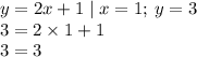 y = 2x + 1 \mid x = 1; \: y = 3 \\ 3 = 2 \times 1 + 1 \\ 3 = 3
