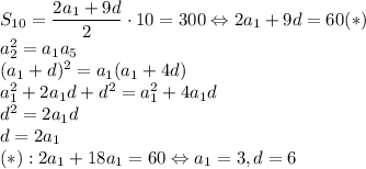 S_{10}=\dfrac{2a_1+9d}{2}\cdot10=300 \Leftrightarrow 2a_1+9d=60 (*)\\a_2^2=a_1a_5\\(a_1+d)^2=a_1(a_1+4d)\\a_1^2+2a_1d+d^2=a_1^2+4a_1d\\d^2=2a_1d\\d=2a_1\\(*): 2a_1+18a_1=60\Leftrightarrow a_1=3, d=6