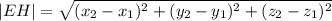 |EH|=\sqrt{(x_2-x_1)^2+(y_2-y_1)^2+(z_2-z_1)^2}