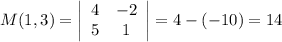 M(1,3)=\left|\begin{array}{cc}4&-2\\5&1&\end{array}\right|=4-(-10)=14