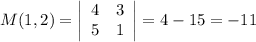 M(1,2)=\left|\begin{array}{cc}4&3\\5&1&\end{array}\right|=4-15=-11