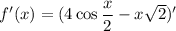 f'(x) = (4\cos\dfrac x2-x\sqrt 2)'