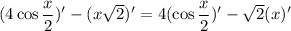 (4\cos\dfrac x2)'-(x\sqrt 2)'=4(\cos\dfrac x2)'-\sqrt 2(x)'