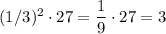 (1/3)^2 \cdot 27=\dfrac{1}{9} \cdot 27=3
