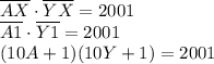 \overline{AX} \cdot \overline{YX}=2001\\\overline{A1} \cdot \overline{Y1}=2001\\(10A+1)(10Y+1)=2001