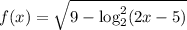 f(x)=\sqrt{9-\log_2^2(2x-5)}