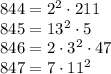 844 = 2^2\cdot211\\845 = 13^2\cdot5\\846 = 2\cdot3^2\cdot47\\847 = 7\cdot11^2