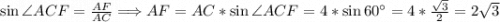 \sin \angle ACF = \frac{AF}{AC} \Longrightarrow AF = AC * \sin \angle ACF = 4 * \sin 60^{\circ} = 4 * \frac{\sqrt{3} }{2} = 2\sqrt{3}