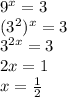 9^x = 3\\(3^2)^x = 3\\3^{2x} = 3\\2x = 1\\x = \frac{1}{2}