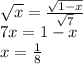 \sqrt{x} = \frac{\sqrt{1-x} }{\sqrt{7} } \\7x = 1- x\\x = \frac{1}{8}