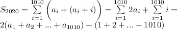 S_{2020}=\sum\limits_{i=1}^{1010}\bigg(a_i+(a_i+i)\bigg)=\sum\limits_{i=1}^{1010}2a_i+\sum\limits_{i=1}^{1010}i=\\2(a_1+a_2+...+a_{1010})+(1+2+...+1010)