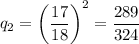 q_2=\left(\dfrac{17}{18}\right)^2= \dfrac{289}{324}