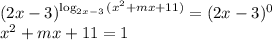 (2x-3)^{\log_{2x-3}{(x^2+mx+11)}}=(2x-3)^0\\x^2+mx+11=1